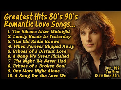 Love Songs 80s 90s | Greatest Soft Slow Rock Oldies 80s Ballads |The Silence After Midnight Voll 102