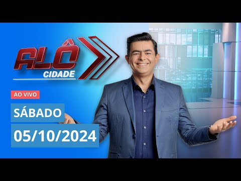 ALÔ CIDADE | AO VIVO | 05/10/2024