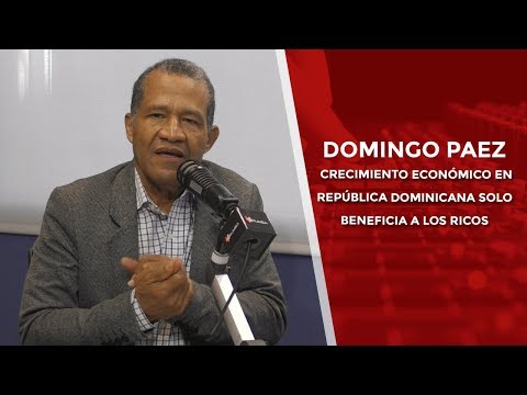 Domingo Páez: Crecimiento económico en República Dominicana solo beneficia a los ricos
