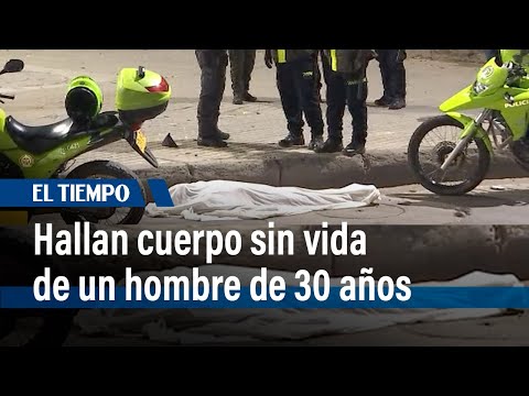 Policía halló cuerpo sin vida de un hombre en vía pública en Ciudad Bolívar | El Tiempo