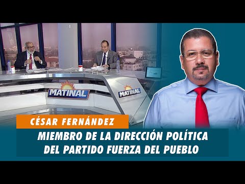 César Fernández, Miembro de la dirección política del partido Fuerza del Pueblo | Matinal