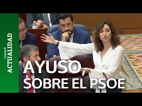 Ayuso, al PSOE: Viven de hacer daño y de dividir a los españoles