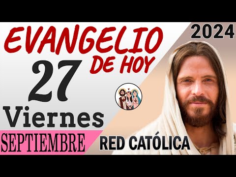 Evangelio de Hoy Viernes 27 de Septiembre de 2024 | REFLEXIÓN | Red Catolica