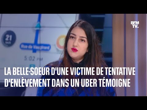 La belle-sœur d'une victime d'une tentative d'enlèvement par un chauffeur Uber témoigne sur BFMTV