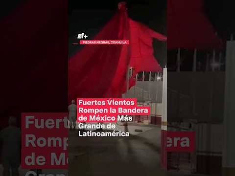 Fuertes vientos rompen la Bandera de México más grande de Latinoamérica - N+ #Shorts