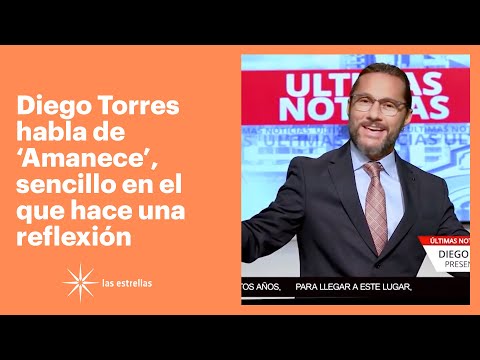 Diego Torres habla de 'Amanece', sencillo en el que hace una reflexión | Las Estrellas