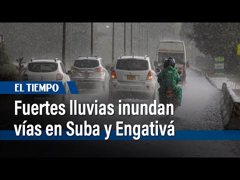 Fuertes lluvias afectan movilidad en Suba y Engativá | El Tiempo