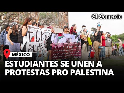 PROTESTAS en UNAM: Estudiantes propalestinos piden a MÉXICO romper relación con ISRAEL | El Comercio