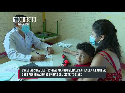 Especialistas del Hospital Manolo Morales atienden a familias del barrio Naciones Unidas - Nicaragua