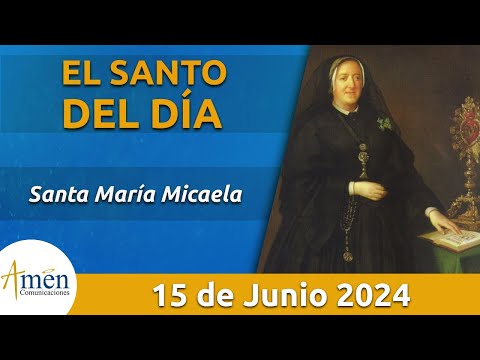 Santo de Hoy 15 de Junio l Santa María Micaela  l Amén Comunicaciones