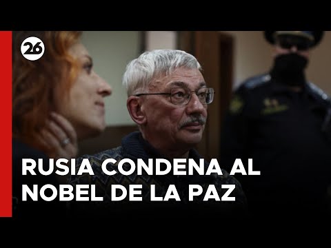 Rusia manda a la cárcel al ganador de un Nobel de la Paz