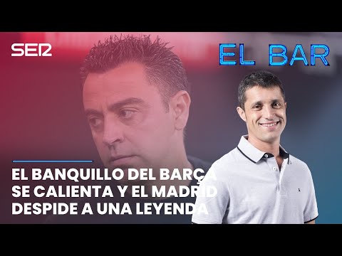 ? EL BAR 91 | EL BANQUILLO DEL BARÇA ESTÁ CALIENTE Y EL MADRID DICE ADIÓS A UNA LEYENDA