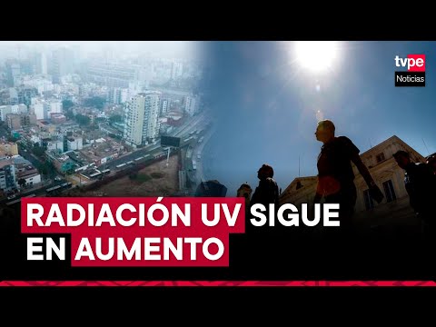Senamhi alerta aumento de radiación UV en Lima | El Tiempo 26-04-2024