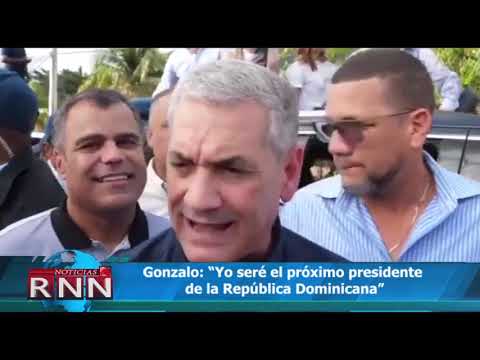 Gonzalo: “Yo seré el próximo presidente de la República Dominicana”