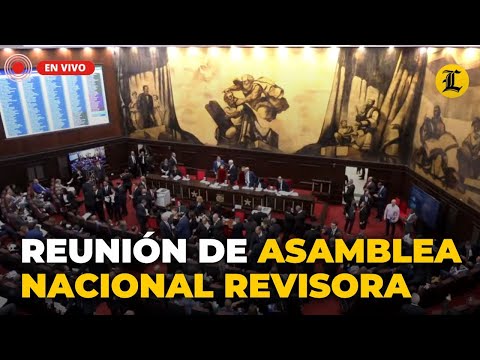 #ENVIVO: Reunión de la Asamblea Nacional Revisora