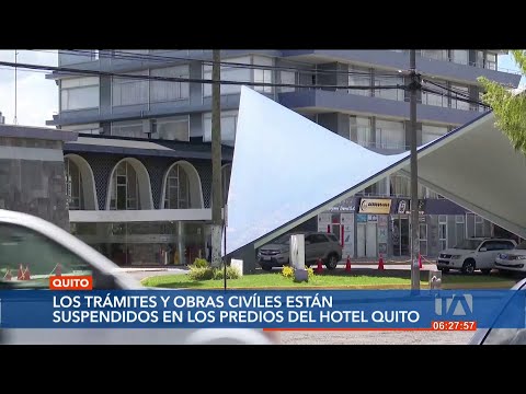 Un Tribunal aceptó las medidas cautelares sobre permisos de construcción en el Hotel Quito