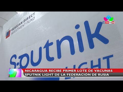 Nicaragua recibe primer lote de vacunas Sputnik Light de la Federación de Rusia
