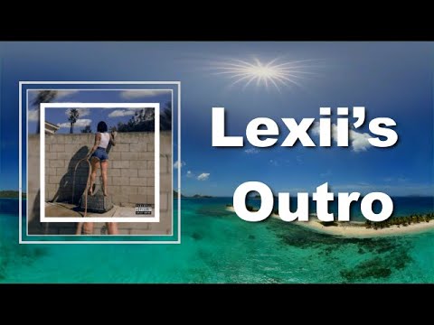 Kehlani - Lexii’s Outro (Lyrics)