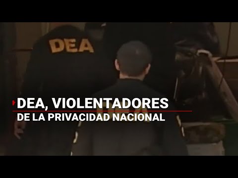 ESPIONAJE EN MÉXICO | Agentes de la DEA viola la privacidad de México y filtra información