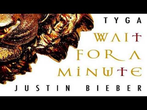 "Wait For A Minute " full version - Tyga ft Justin