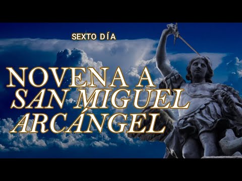 NOVENA A SAN MIGUEL ARCÁNGEL SEXTO DÍA