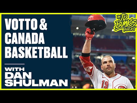 Votto & Canada Basketball Thoughts with Dan Shulman | JD Bunkis Podcast