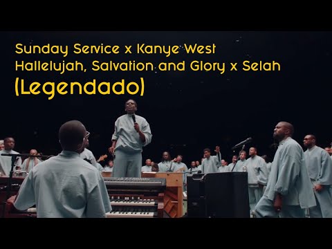 Sunday Service x Kanye West - Hallelujah, Salvation and Glory x Selah (Legendado)