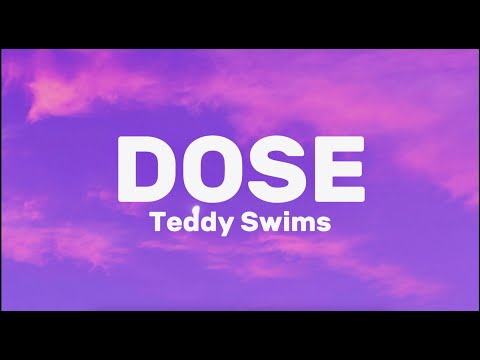 Teddy Swims - Dose (Lyrics)