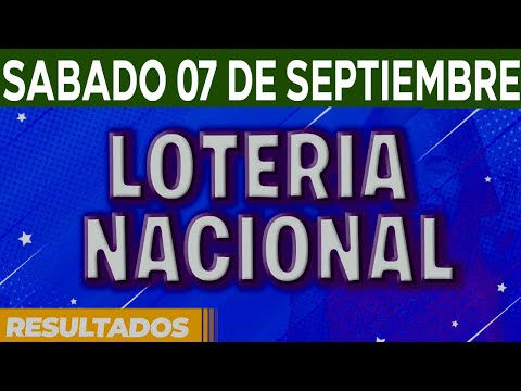 Resultado del sorteo Loteria Nacional del Sábado 7 de Septiembre del 2024.