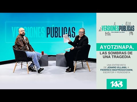 Versiones Públicas | Ayotzinapa, las sombras de una tragedia. Entrevista con Federico Mastrogiovanni