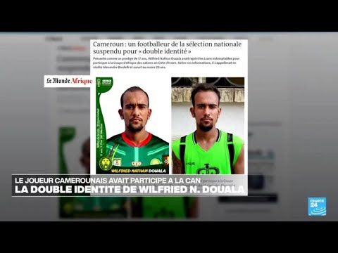 Cameroun : le Lion indomptable Wilfried Nathan Douala suspendu pour double identité • FRANCE 24