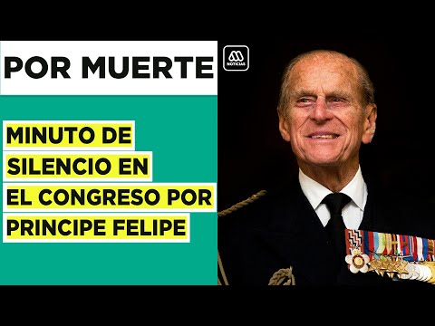 Muerte Príncipe Felipe: Congreso hace minuto de silencio en Chile