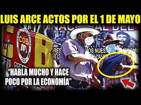 Día del trabajo le dicen a Arce que Habla mucho y hace poco por la economía de Bolivia