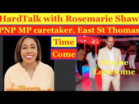 Hard Talk with Rosemarie Shaw, PNP MP caretaker for East St. Thomas. Time come for a better JA.