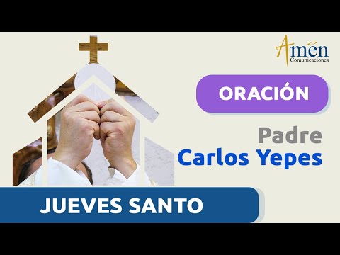 JUEVES SANTO 28 marzo 2024| Padre Carlos Yepes | Oración Adoro te devote