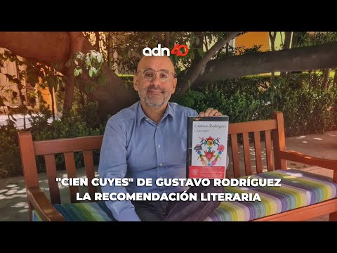 Cien Cuyes de Gustavo Rodríguez, la recomendación literaria de Claudia Marcucetti