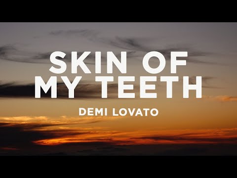 Demi Lovato - SKIN OF MY TEETH (Lyrics)