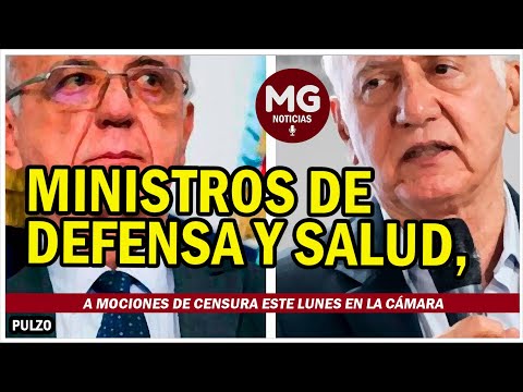 MINISTROS DE DEFENSA Y SALUD, A MOCIONES DE CENSURA ESTE LUNES EN LA CÁMARA