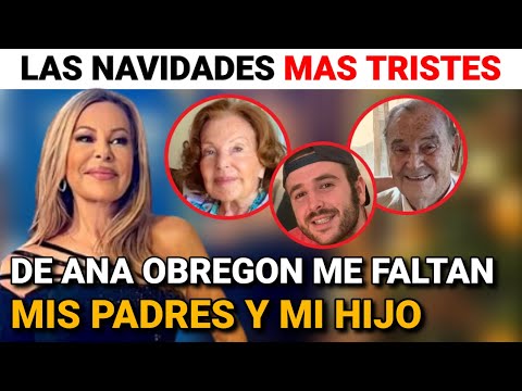 Las NAVIDADES más TRISTES de ANA OBREGON me FALTAN mis PADRES y mi HIJO