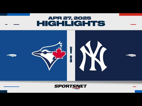 MLB Highlights | Blue Jays vs. Yankees - April 27, 2025