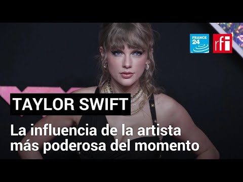 El fenómeno de Taylor Swift y su capacidad de influencia