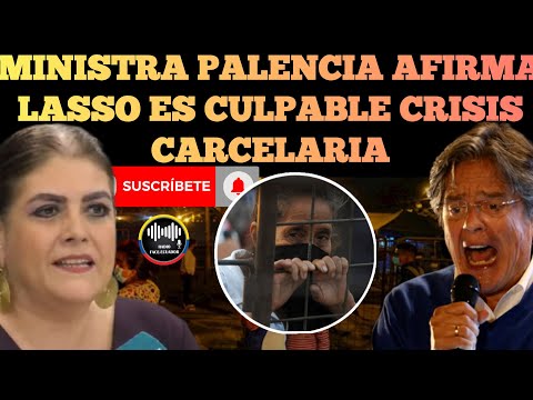 MINISTRA MÓNICA PALENCIA CONFIRMA LASSO Y LENIN SON CULPABLES DE TODA CRISIS CÁRCELARIA NOTICIAS RFE