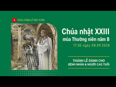 🔴Thánh lễ trực tuyến: CHÚA NHẬT XXIII MÙA THƯỜNG NIÊN NĂM B | 17:30 NGÀY 8-9-2024 | TRUNG TÂM MỤC VỤ TGPSG