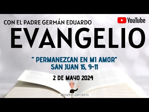 EVANGELIO DE HOY, JUEVES 2 DE MAYO 2024  CON EL PADRE GERMÁN EDUARDO