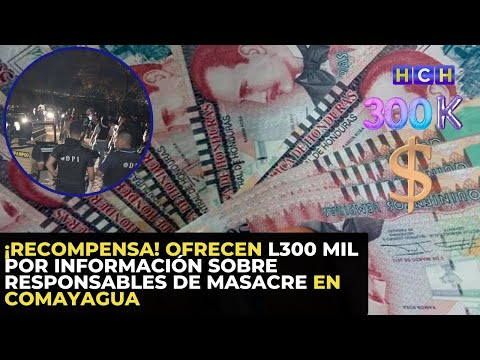 ¡Recompensa! Ofrecen L300 mil por información sobre responsables de masacre en Comayagua