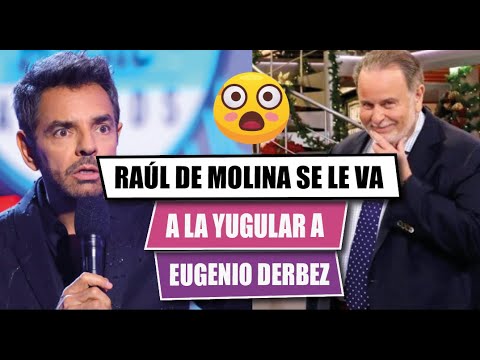 RAU?L DE MOLINA se le va a la yugular  a EUGENIO DERBEZ