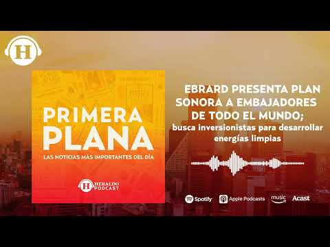 Marcelo Ebrard presenta Plan Sonora a embajadores, para que inviertan en proyecto sustentable