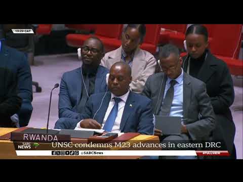 UNSC condemns M23 advances in eastern DRC