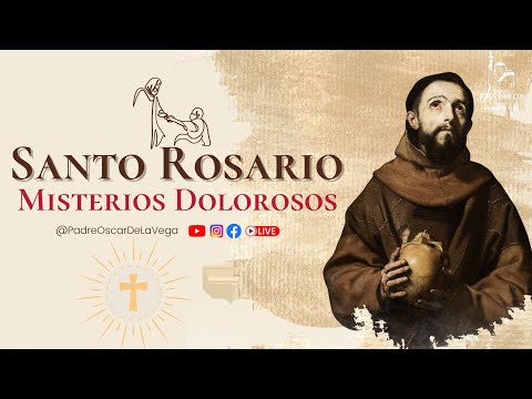 SANTO ROSARIO: MISTERIOS DOLOROSOS l VIERNES 4 DE OCTUBRE l PadreOscarDeLaVega