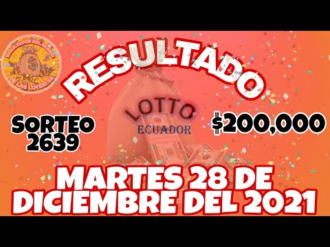 RESULTADOS LOTTO SORTEO 2639 DEL MARTES 28 DE DICIEMBRE DEL 2021 $200,000/LOTERÍA DE ECUADOR